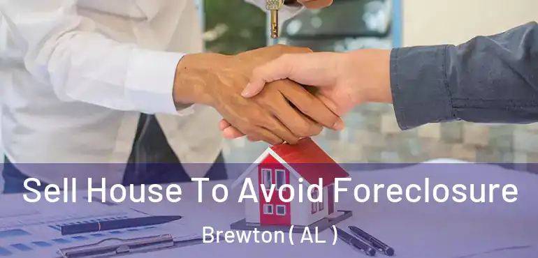  Sell House To Avoid Foreclosure Brewton ( AL )