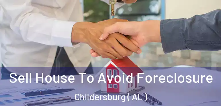  Sell House To Avoid Foreclosure Childersburg ( AL )