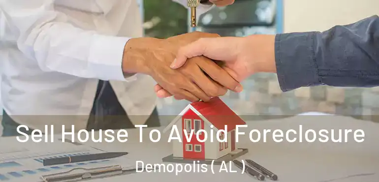  Sell House To Avoid Foreclosure Demopolis ( AL )