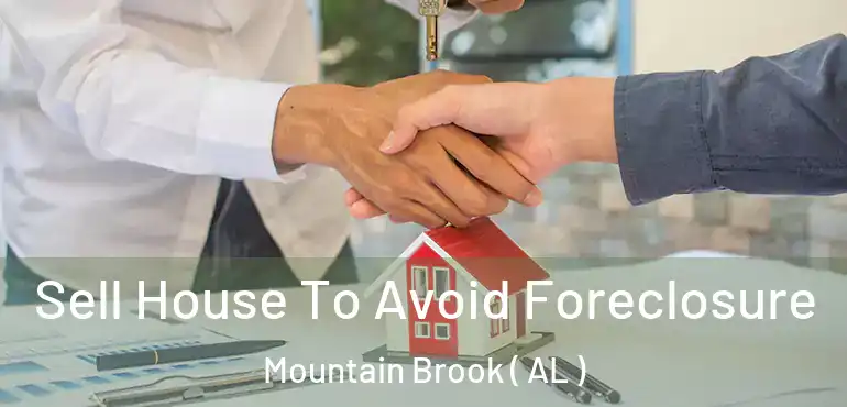  Sell House To Avoid Foreclosure Mountain Brook ( AL )