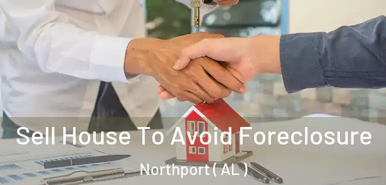  Sell House To Avoid Foreclosure Northport ( AL )