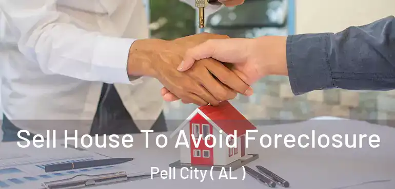  Sell House To Avoid Foreclosure Pell City ( AL )