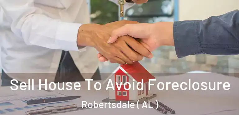  Sell House To Avoid Foreclosure Robertsdale ( AL )