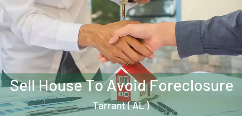  Sell House To Avoid Foreclosure Tarrant ( AL )