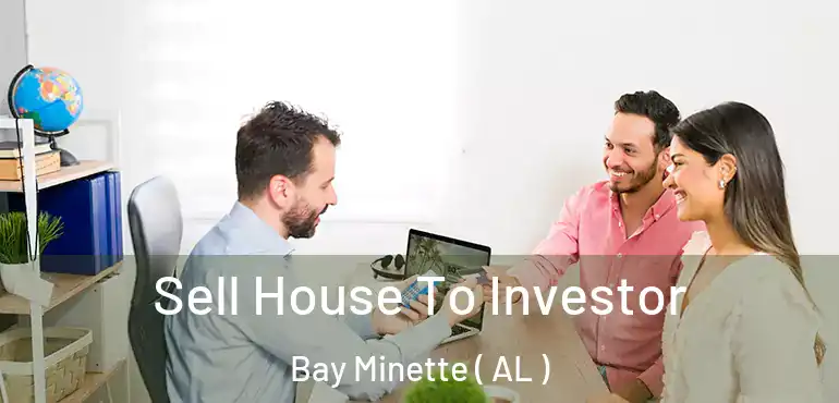  Sell House To Investor Bay Minette ( AL )