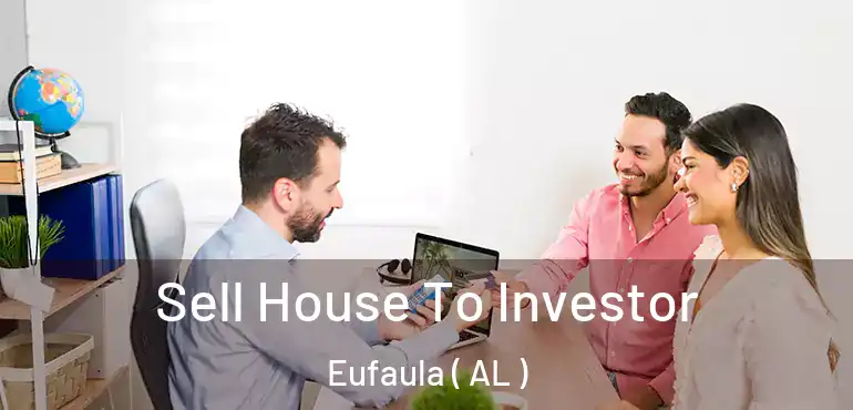  Sell House To Investor Eufaula ( AL )