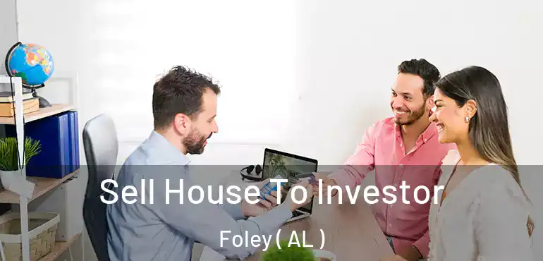  Sell House To Investor Foley ( AL )