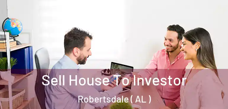  Sell House To Investor Robertsdale ( AL )