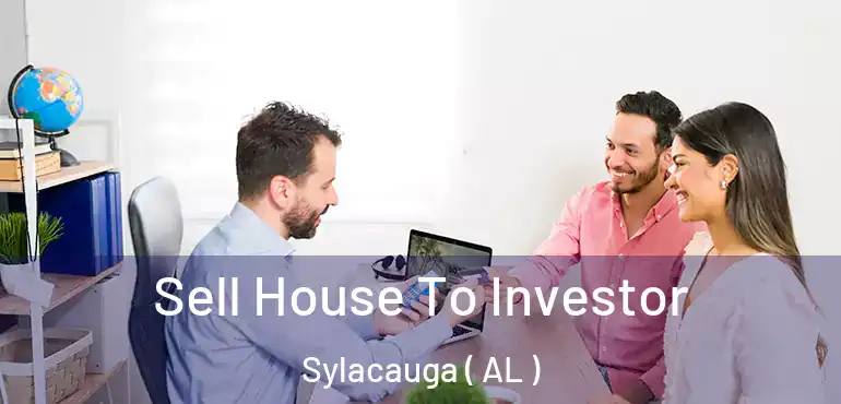  Sell House To Investor Sylacauga ( AL )