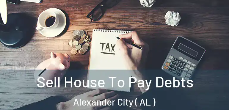  Sell House To Pay Debts Alexander City ( AL )