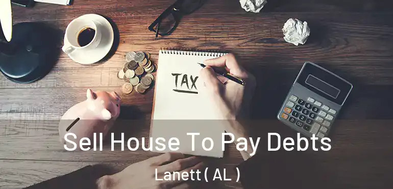  Sell House To Pay Debts Lanett ( AL )