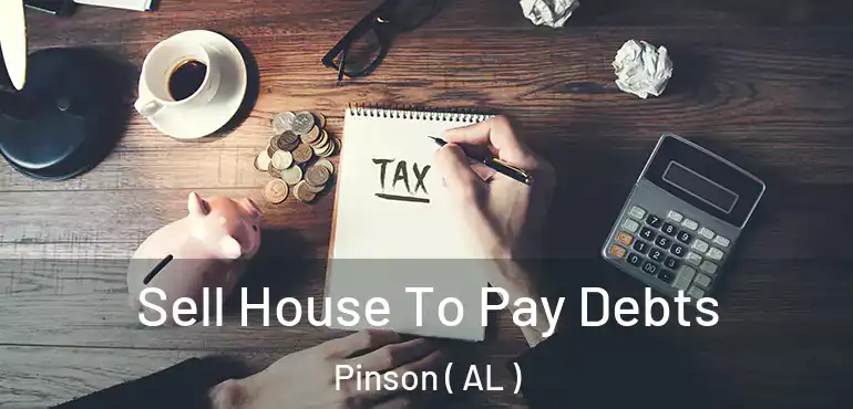  Sell House To Pay Debts Pinson ( AL )