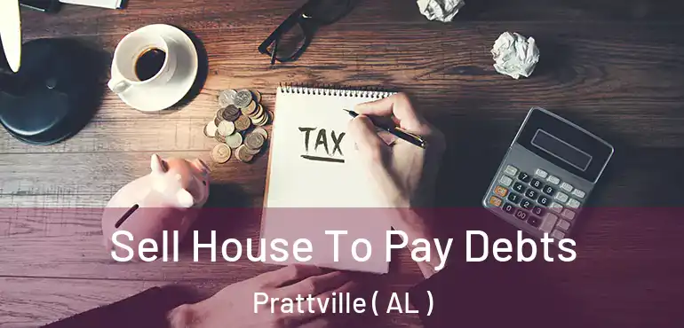  Sell House To Pay Debts Prattville ( AL )
