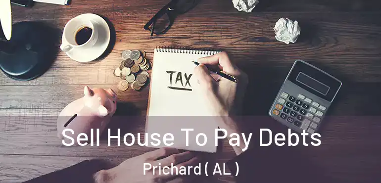  Sell House To Pay Debts Prichard ( AL )