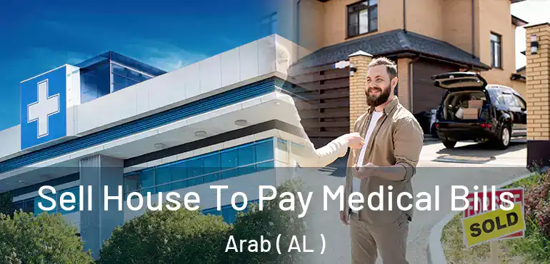  Sell House To Pay Medical Bills Arab ( AL )