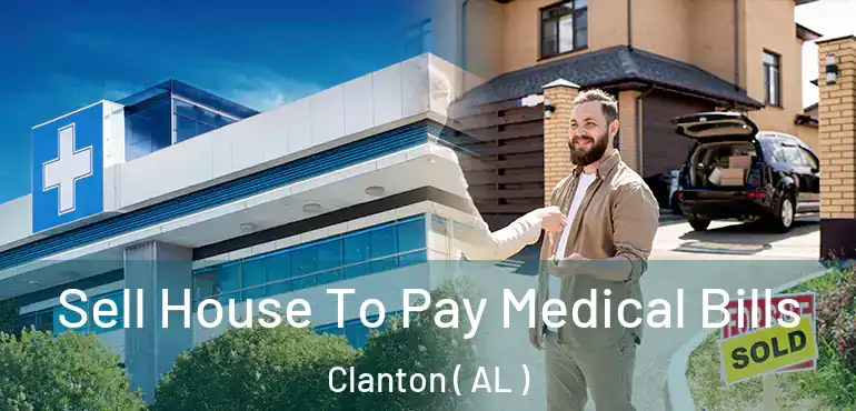  Sell House To Pay Medical Bills Clanton ( AL )
