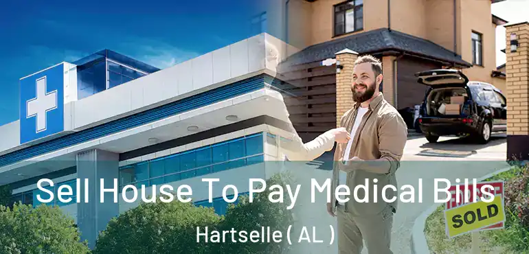  Sell House To Pay Medical Bills Hartselle ( AL )