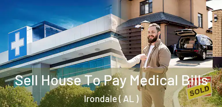  Sell House To Pay Medical Bills Irondale ( AL )
