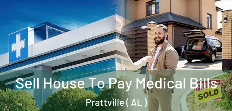  Sell House To Pay Medical Bills Prattville ( AL )