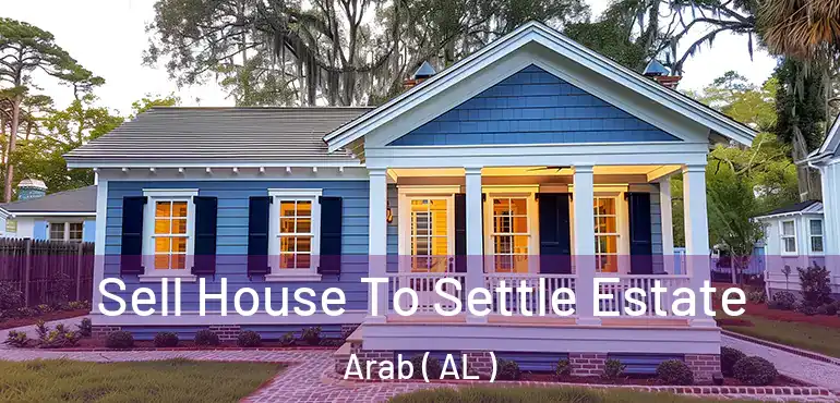  Sell House To Settle Estate Arab ( AL )