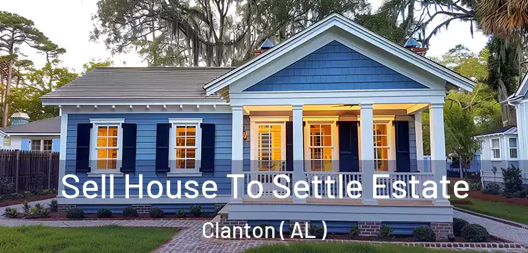  Sell House To Settle Estate Clanton ( AL )