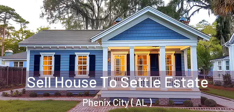  Sell House To Settle Estate Phenix City ( AL )