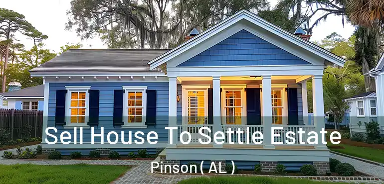  Sell House To Settle Estate Pinson ( AL )