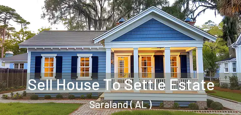  Sell House To Settle Estate Saraland ( AL )