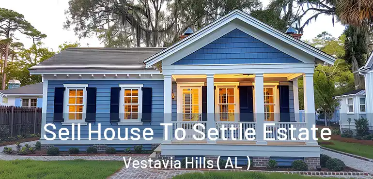  Sell House To Settle Estate Vestavia Hills ( AL )