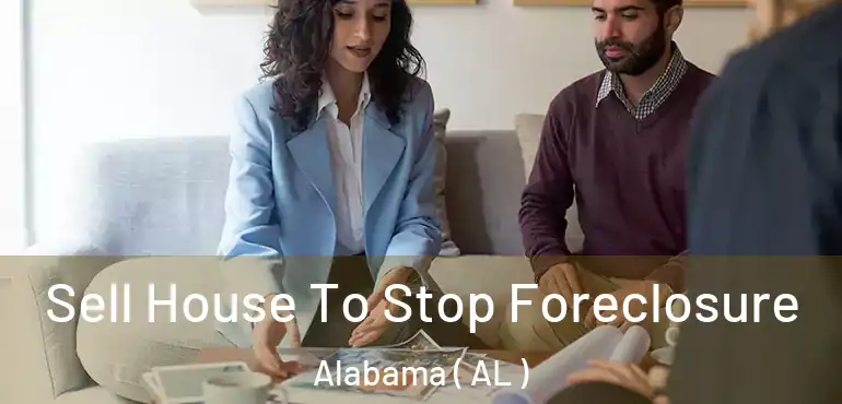  Sell House To Stop Foreclosure Alabama ( AL )