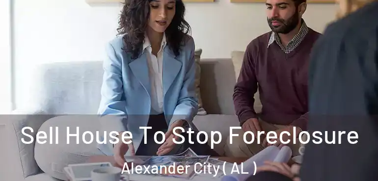  Sell House To Stop Foreclosure Alexander City ( AL )