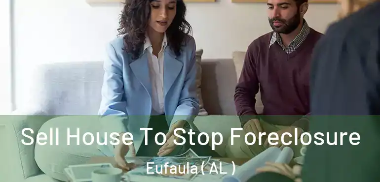  Sell House To Stop Foreclosure Eufaula ( AL )