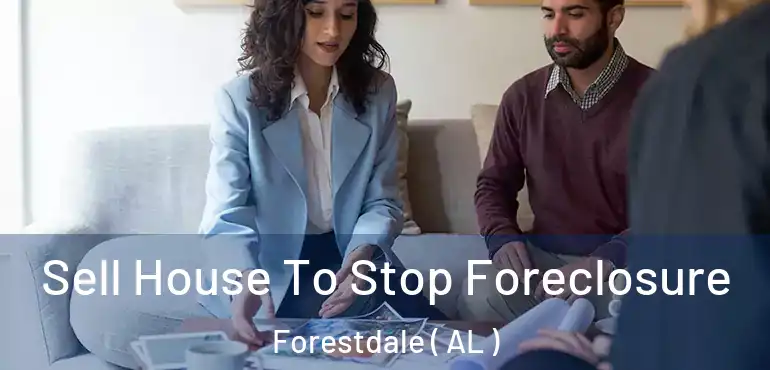  Sell House To Stop Foreclosure Forestdale ( AL )