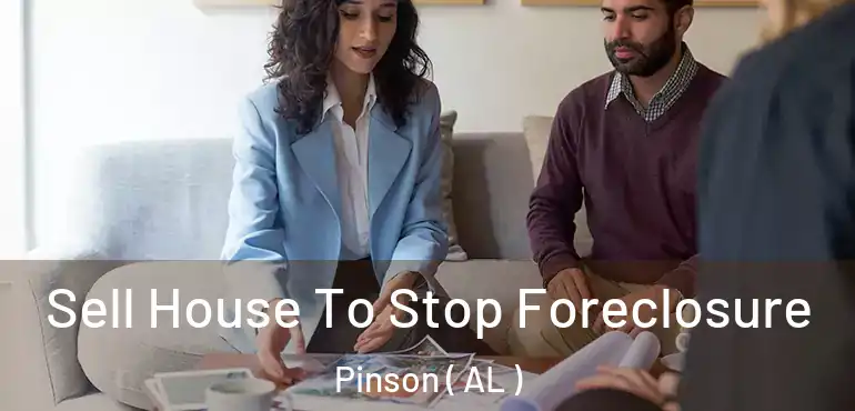  Sell House To Stop Foreclosure Pinson ( AL )