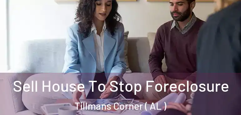  Sell House To Stop Foreclosure Tillmans Corner ( AL )