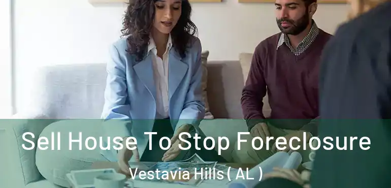  Sell House To Stop Foreclosure Vestavia Hills ( AL )