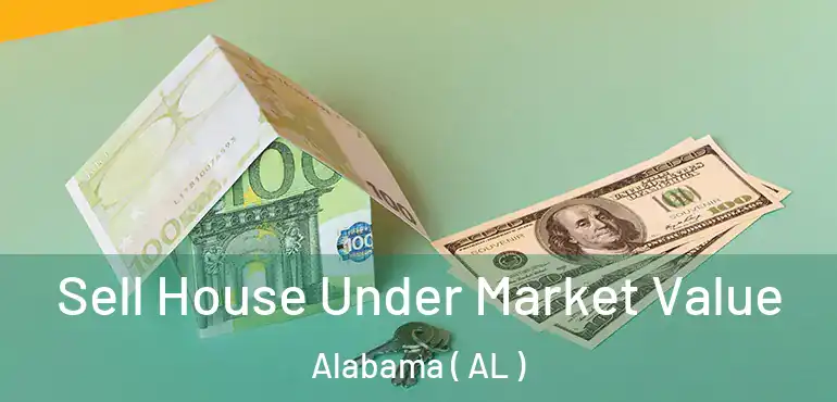  Sell House Under Market Value Alabama ( AL )