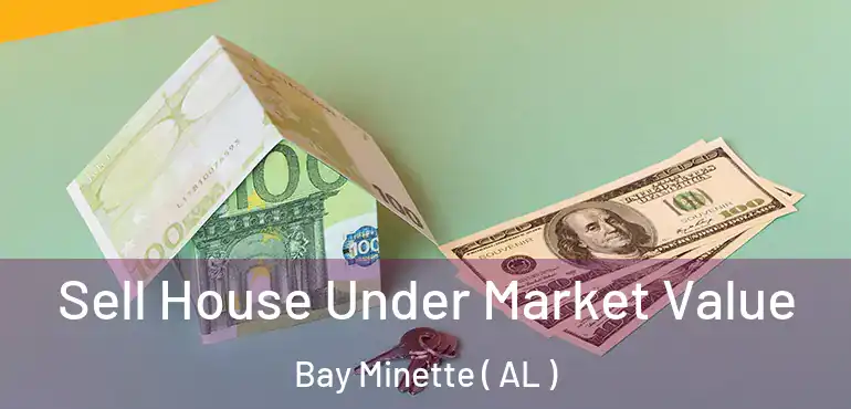 Sell House Under Market Value Bay Minette ( AL )