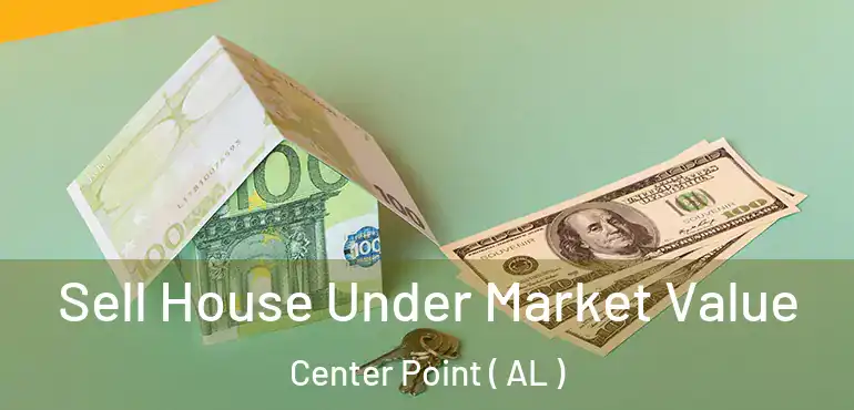  Sell House Under Market Value Center Point ( AL )