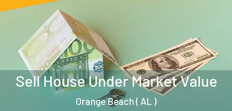  Sell House Under Market Value Orange Beach ( AL )