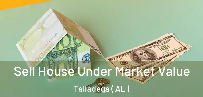  Sell House Under Market Value Talladega ( AL )