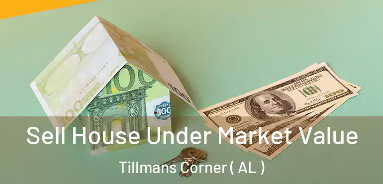  Sell House Under Market Value Tillmans Corner ( AL )
