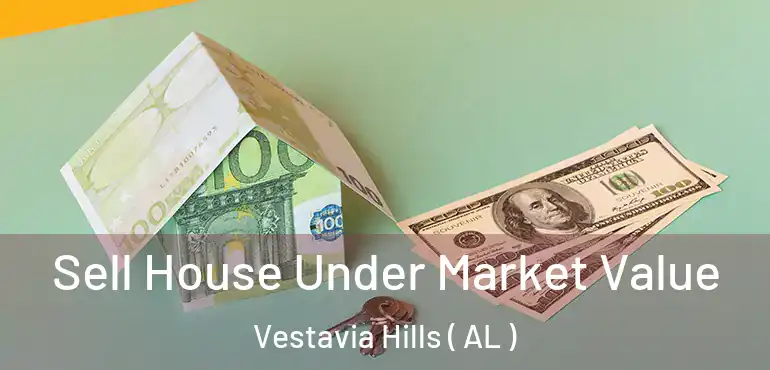  Sell House Under Market Value Vestavia Hills ( AL )
