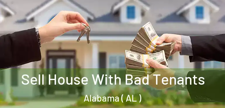  Sell House With Bad Tenants Alabama ( AL )