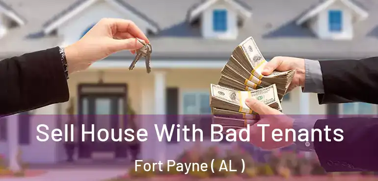  Sell House With Bad Tenants Fort Payne ( AL )