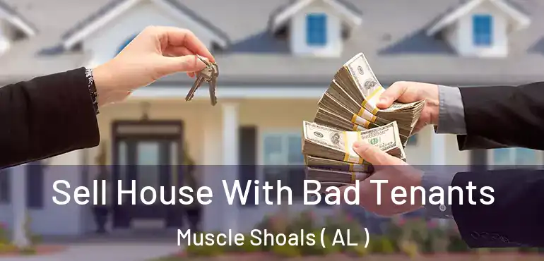  Sell House With Bad Tenants Muscle Shoals ( AL )