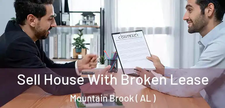  Sell House With Broken Lease Mountain Brook ( AL )