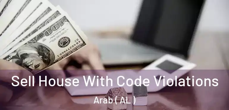  Sell House With Code Violations Arab ( AL )