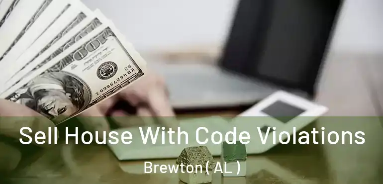  Sell House With Code Violations Brewton ( AL )