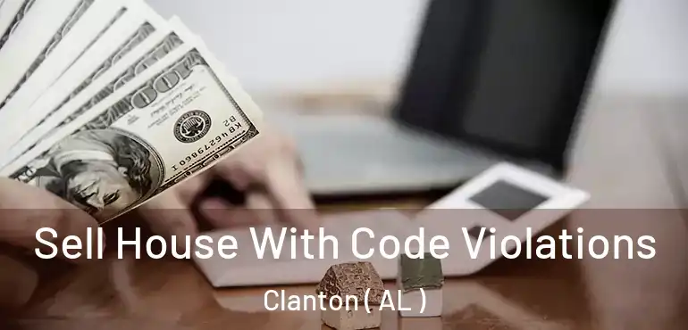  Sell House With Code Violations Clanton ( AL )
